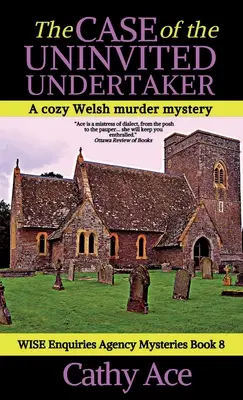 El caso del enterrador no invitado: Una novela galesa de misterio y asesinatos. - The Case of the Uninvited Undertaker: A WISE Enquiries Agency cozy Welsh murder mystery