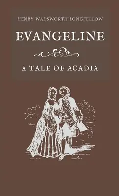 Evangeline: un cuento de Acadia - Evangeline A Tale of Acadia