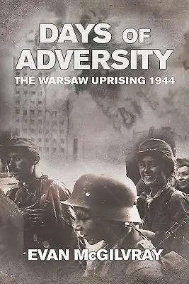 Días de adversidad - El levantamiento de Varsovia 1944 - Days of Adversity - The Warsaw Uprising 1944