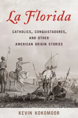 La Florida: Católicos, conquistadores y otros orígenes americanos - La Florida: Catholics, Conquistadores, and Other American Origin Stories