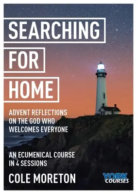 En busca del hogar: Reflexiones de Adviento sobre el Dios que acoge a todos: York Courses - Searching for Home: Advent Reflections on the God Who Welcomes Everyone: York Courses