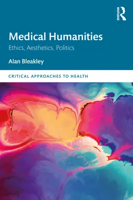 Humanidades médicas: Ética, Estética, Política - Medical Humanities: Ethics, Aesthetics, Politics