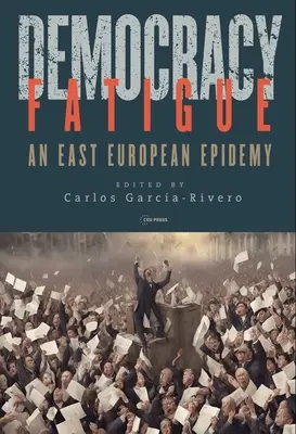 Fatiga democrática: Una epidemia en Europa del Este - Democracy Fatigue: An East European Epidemy