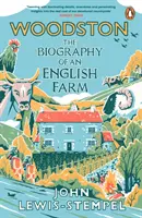 Woodston - La biografía de una granja inglesa - El bestseller del Sunday Times - Woodston - The Biography of An English Farm - The Sunday Times Bestseller