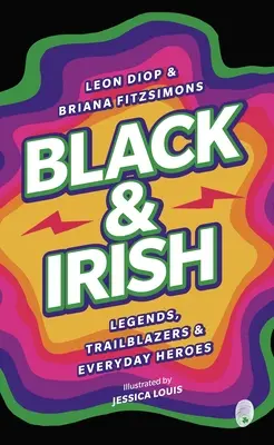 Negros e irlandeses: Leyendas, pioneros y héroes cotidianos - Black & Irish: Legends, Trailblazers & Everyday Heroes