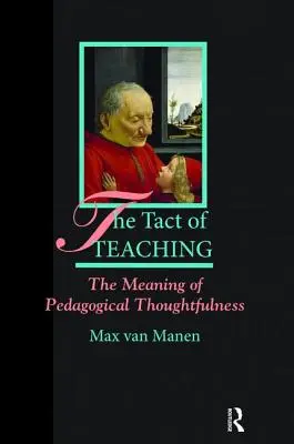 El tacto de la enseñanza: el significado de la reflexión pedagógica - The Tact of Teaching: The Meaning of Pedagogical Thoughtfulness