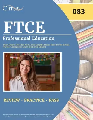 Guía de Estudio de Educación Profesional FTCE: Test Prep with 2 Full-Length Practice Tests for the Florida Teacher Certification Exam [083] [5th Edition] [5ª Edición - FTCE Professional Education Study Guide: Test Prep with 2 Full-Length Practice Tests for the Florida Teacher Certification Exam [083] [5th Edition]