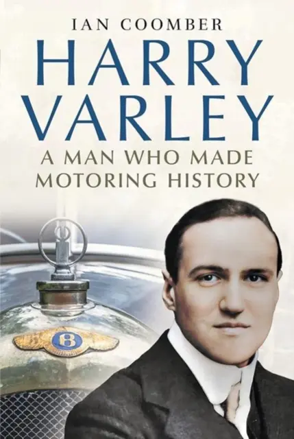 Harry Varley: un hombre que hizo historia en el automovilismo - Harry Varley - A Man Who Made Motoring History