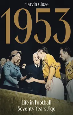 1953 - La vida en el fútbol hace setenta años - 1953 - Life in Football Seventy Years Ago