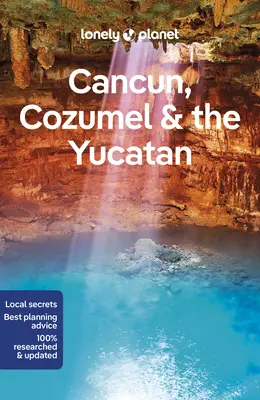 Lonely Planet Cancún, Cozumel y Yucatán 10 - Lonely Planet Cancun, Cozumel & the Yucatan 10