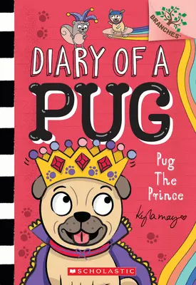 Pug el Príncipe: Un Libro de Ramas (Diario de un Pug #9): Un libro de ramas - Pug the Prince: A Branches Book (Diary of a Pug #9): A Branches Book