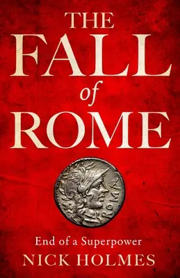 La caída de Roma: El fin de una superpotencia - The Fall of Rome: End of a Superpower