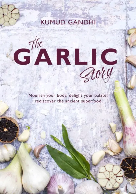 Historia del ajo - Nutre tu cuerpo, deleita tu paladar: redescubre el antiguo superalimento - Garlic Story - Nourish your body, delight your palate: rediscover the ancient superfood