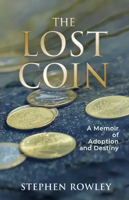 La moneda perdida: Un libro de memorias sobre la adopción y el destino - The Lost Coin: A Memoir of Adoption and Destiny