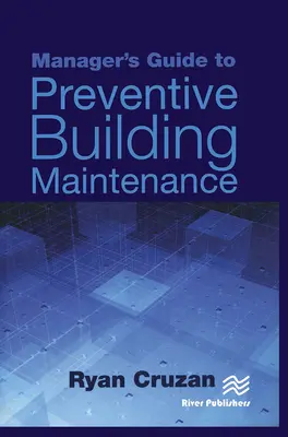 Guía del gestor para el mantenimiento preventivo de edificios - Manager's Guide to Preventive Building Maintenance