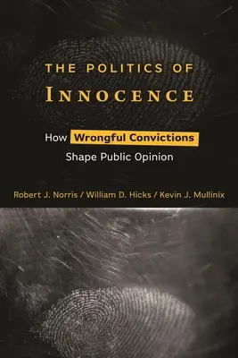 La política de la inocencia: Cómo las condenas erróneas influyen en la opinión pública - The Politics of Innocence: How Wrongful Convictions Shape Public Opinion