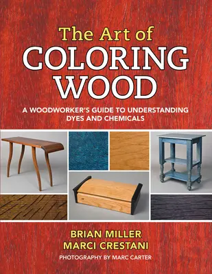 El arte de colorear la madera: Guía del carpintero para entender los tintes y los productos químicos - The Art of Coloring Wood: A Woodworker's Guide to Understanding Dyes and Chemicals