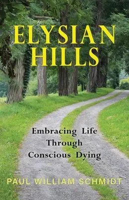 Elysian Hills: Abrazar la vida a través de la muerte consciente - Elysian Hills: Embracing Life Through Conscious Dying