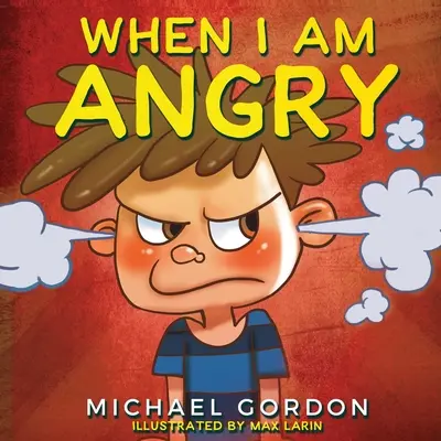 Cuando me enfado: Libros infantiles sobre la ira, edades 3 5, libros infantiles - When I Am Angry: Kids Books about Anger, ages 3 5, children's books