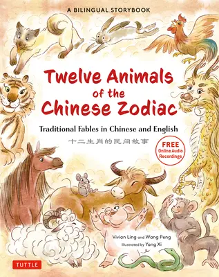 Los Doce Animales del Zodiaco Chino: Fábulas tradicionales en chino e inglés - Un libro de cuentos bilingüe para niños - The Twelve Animals of the Chinese Zodiac: Traditional Fables in Chinese and English - A Bilingual Storybook for Kids