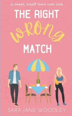 The Right Wrong Match: Una dulce comedia romántica de pueblo - The Right Wrong Match: A Sweet, Small Town Romantic Comedy