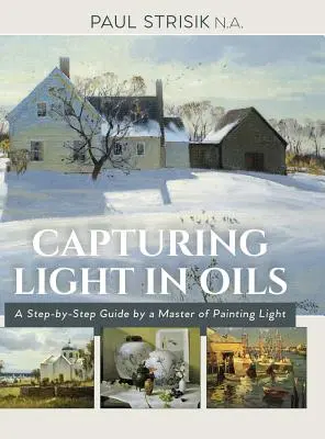 Capturing Light in Oils: (Nueva edición) - Capturing Light in Oils: (New Edition)