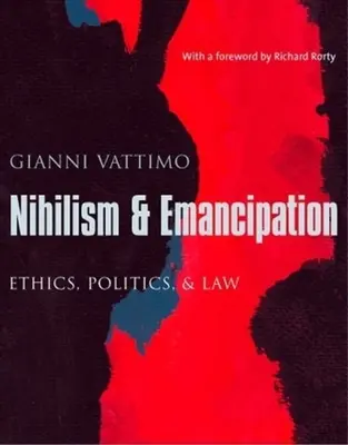 Nihilismo y emancipación: Ética, política y derecho - Nihilism & Emancipation: Ethics, Politics, & Law