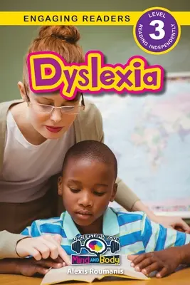 Dislexia: Entiende tu mente y tu cuerpo (Engaging Readers, Level 3) - Dyslexia: Understand Your Mind and Body (Engaging Readers, Level 3)