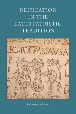 La deificación en la tradición patrística latina - Deification in the Latin Patristic Tradition