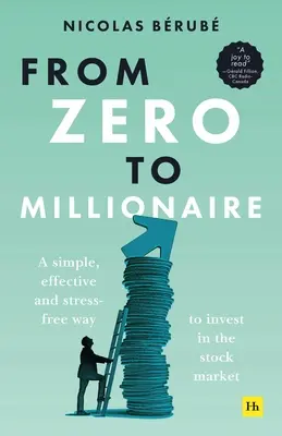 De cero a millonario: Una forma sencilla, eficaz y sin estrés de invertir en bolsa - From Zero to Millionaire: A Simple, Effective and Stress-Free Way to Invest in the Stock Market