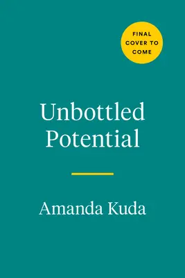 Unbottled Potential: Rompe con el alcohol y abre paso a tu mejor vida - Unbottled Potential: Break Up with Alcohol and Break Through to Your Best Life