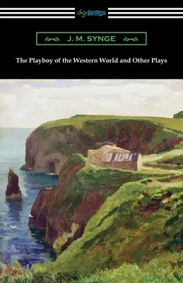 El Playboy del mundo occidental y otras obras - The Playboy of the Western World and Other Plays