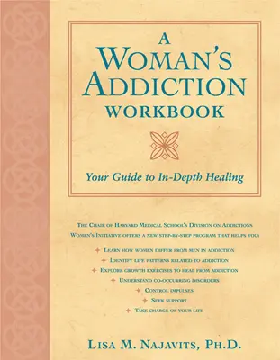 A Woman's Addiction Workbook: Su guía para una recuperación profunda - A Woman's Addiction Workbook: Your Guide to In-Depth Recovery