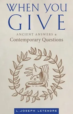 Cuando das: Respuestas antiguas y preguntas actuales - When You Give: Ancient Answers and Contemporary Questions