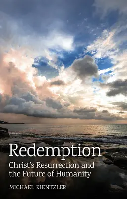 Redención: La resurrección de Cristo y el futuro de la humanidad - Redemption: Christ's Resurrection and the Future of Humanity