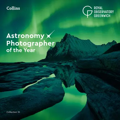 Fotógrafo astronómico del año: Colección 12 - Astronomy Photographer of the Year: Collection 12