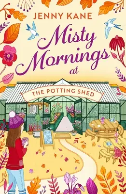 Mañanas de niebla en el cobertizo: El nuevo y conmovedor romance de jardinería del otoño de 2023. - Misty Mornings at the Potting Shed: The Brand New Absolutely Heartwarming Gardening Romance of Autumn 2023!