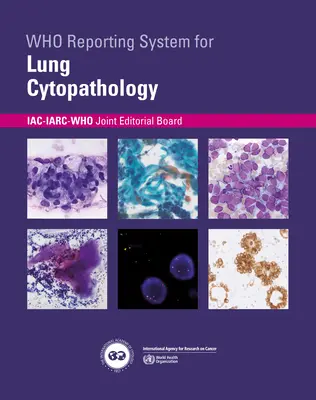 Who Reporting System for Lung Cytopathology (Sistema de notificación de la OMS para la citopatología pulmonar) - Who Reporting System for Lung Cytopathology