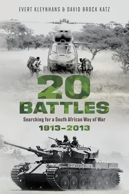 20 BATALLAS - En busca de una forma sudafricana de hacer la guerra 1913-2013 - 20 BATTLES - Searching for a South African Way of War 1913-2013