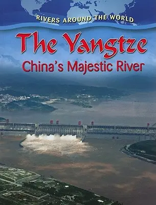 El Yangtsé: el majestuoso río de China - The Yangtze: China's Majestic River