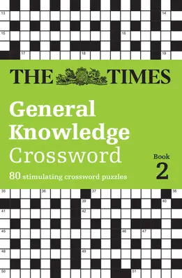 The Times General Knowledge Crossword Book 2: 80 estimulantes crucigramas - The Times General Knowledge Crossword Book 2: 80 Stimulating Crossword Puzzles