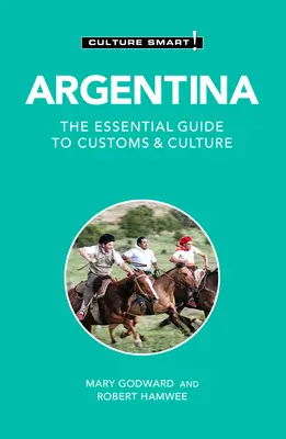 ¡Argentina - Culture Smart! La guía esencial de costumbres y cultura - Argentina - Culture Smart!: The Essential Guide to Customs & Culture