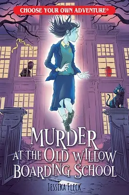 Asesinato en el internado Old Willow (Elige tu propia aventura) - Murder at the Old Willow Boarding School (Choose Your Own Adventure)