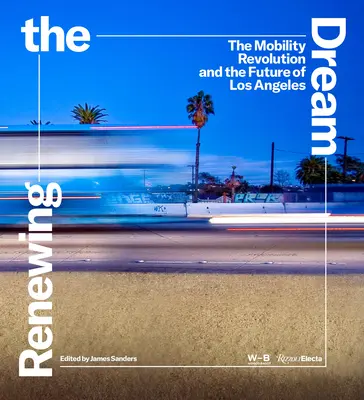 Renovar el sueño: La revolución de la movilidad y el futuro de Los Ángeles - Renewing the Dream: The Mobility Revolution and the Future of Los Angeles