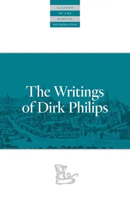 Escritos de Dirk Philips - The Writings of Dirk Philips