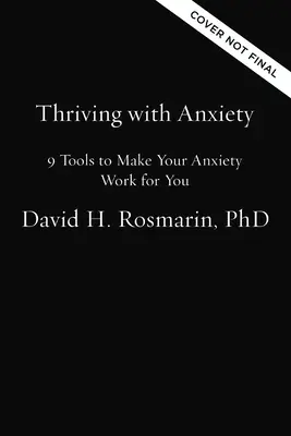 Cómo superar la ansiedad: 9 herramientas para que la ansiedad trabaje para usted - Thriving with Anxiety: 9 Tools to Make Your Anxiety Work for You