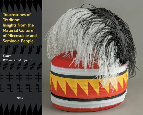 Touchstones of Tradition: Perspectivas de la cultura material de los pueblos Miccosukee y Seminole - Touchstones of Tradition: Insights From The Material Culture of Miccosukee and Seminole People