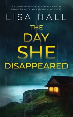 EL DÍA EN QUE DESAPARECIÓ - Un thriller psicológico irresistible con un giro sorprendente - THE DAY SHE DISAPPEARED an unputdownable psychological thriller with an astonishing twist