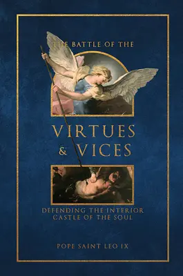 La batalla de las virtudes y los vicios: La defensa del castillo interior del alma - The Battle of the Virtues and Vices: Defending the Interior Castle of the Soul