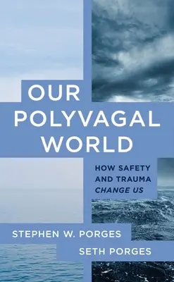 Nuestro mundo polivagal: Cómo nos cambian la seguridad y el trauma - Our Polyvagal World: How Safety and Trauma Change Us